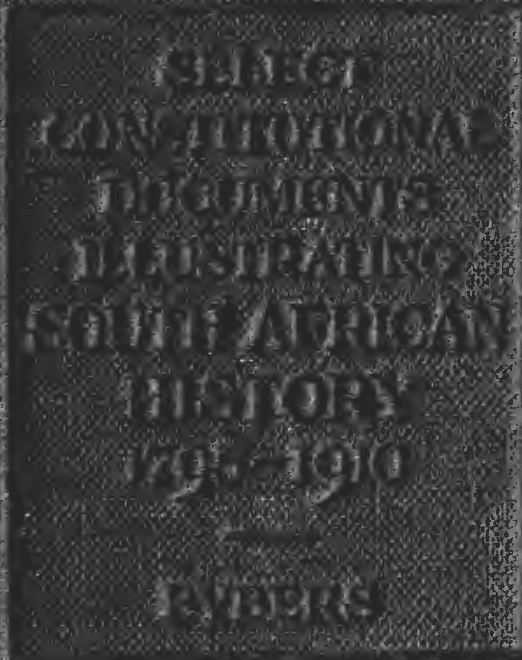 Select Constitutional Documents Illustrating South African History 1795-1910